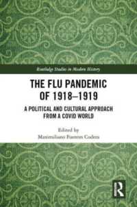 スペイン風邪1918-1919年：コロナの世界から振り返る政治・文化的アプローチ<br>The Flu Pandemic of 1918-1919 : A Political and Cultural Approach from a COVID World (Routledge Studies in Modern History)