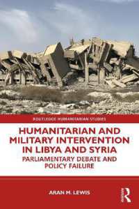 Humanitarian and Military Intervention in Libya and Syria : Parliamentary Debate and Policy Failure (Routledge Humanitarian Studies)