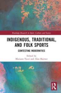 Indigenous, Traditional, and Folk Sports : Contesting Modernities (Routledge Research in Sport, Culture and Society)