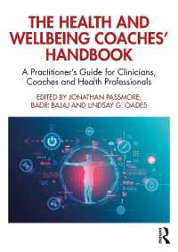 コーチングの健康・ウェルビーイング・ハンドブック<br>The Health and Wellbeing Coaches' Handbook : A Practitioner's Guide for Clinicians, Coaches and Health Professionals (The Coaches' Handbook Series)