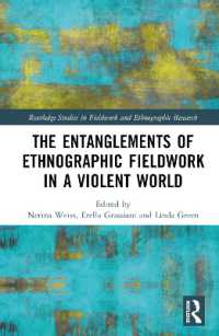 暴力的な世界における民族誌フィールドワークのエンタングルメント<br>The Entanglements of Ethnographic Fieldwork in a Violent World (Routledge Studies in Fieldwork and Ethnographic Research)