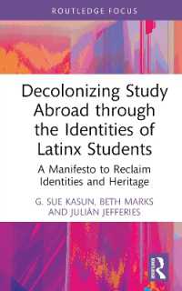 Decolonizing Study Abroad through the Identities of Latinx Students : A Manifesto to Reclaim Identities and Heritage (Routledge Research in Decolonizing Education)