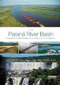 The Paraná River Basin : Managing Water Resources to Sustain Ecosystem Services (Earthscan Series on Major River Basins of the World)