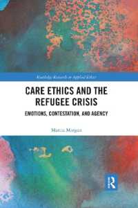Care Ethics and the Refugee Crisis : Emotions, Contestation, and Agency (Routledge Research in Applied Ethics)