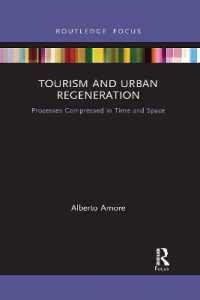 Tourism and Urban Regeneration : Processes Compressed in Time and Space (Routledge Focus on Tourism and Hospitality)