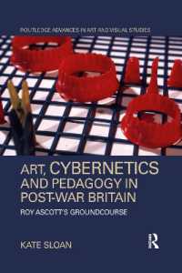 Art, Cybernetics and Pedagogy in Post-War Britain : Roy Ascott's Groundcourse (Routledge Advances in Art and Visual Studies)
