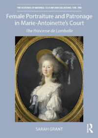 Female Portraiture and Patronage in Marie Antoinette's Court : The Princesse de Lamballe (The Histories of Material Culture and Collecting, 1700-1950)