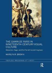 The Gamin de Paris in Nineteenth-Century Visual Culture : Delacroix, Hugo, and the French Social Imaginary (Routledge Research in Art History)