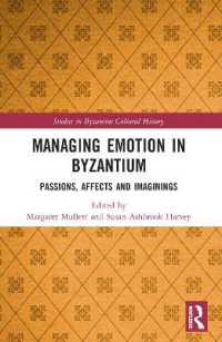 Managing Emotion in Byzantium : Passions, Affects and Imaginings (Studies in Byzantine Cultural History)
