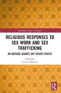 Religious Responses to Sex Work and Sex Trafficking : An Outrage against Any Decent People (Routledge Studies in Religion)