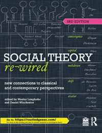 Social Theory Re-Wired : New Connections to Classical and Contemporary Perspectives (Sociology Re-wired) （3RD）