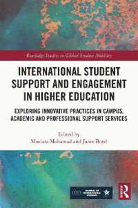高等教育における留学生支援と参加<br>International Student Support and Engagement in Higher Education : Exploring Innovative Practices in Campus, Academic and Professional Support Services (Routledge Studies in Global Student Mobility)