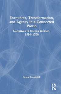 Encounter, Transformation, and Agency in a Connected World : Narratives of Korean Women, 1550-1700