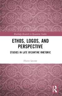 Ethos, Logos, and Perspective : Studies in Late Byzantine Rhetoric (Routledge Research in Byzantine Studies)