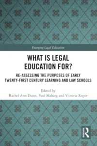 What is Legal Education for? : Reassessing the Purposes of Early Twenty-First Century Learning and Law Schools (Emerging Legal Education)