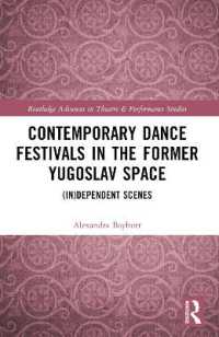Contemporary Dance Festivals in the Former Yugoslav Space : (in)dependent Scenes (Routledge Advances in Theatre & Performance Studies)