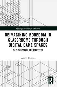 Reimagining Boredom in Classrooms through Digital Game Spaces : Sociomaterial Perspectives (Routledge Research in Education)