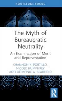 The Myth of Bureaucratic Neutrality : An Examination of Merit and Representation