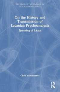 On the History and Transmission of Lacanian Psychoanalysis : Speaking of Lacan (The Lines of the Symbolic in Psychoanalysis Series)