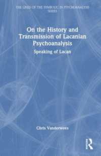 On the History and Transmission of Lacanian Psychoanalysis : Speaking of Lacan (The Lines of the Symbolic in Psychoanalysis Series)