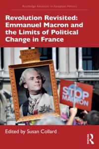 マクロンとフランスの政治変革の限界<br>Revolution Revisited: Emmanuel Macron and the Limits of Political Change in France (Routledge Advances in European Politics)