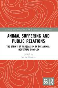 Animal Suffering and Public Relations : The Ethics of Persuasion in the Animal-Industrial Complex (Routledge New Directions in PR & Communication Research)