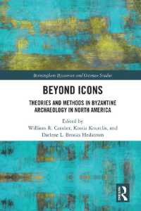 Beyond Icons : Theories and Methods in Byzantine Archaeology in North America (Birmingham Byzantine and Ottoman Studies)