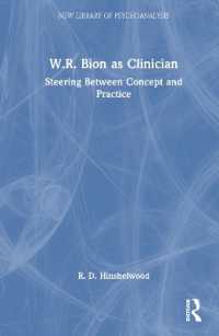 臨床医としてのビオン<br>W.R. Bion as Clinician : Steering between Concept and Practice (The New Library of Psychoanalysis)