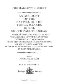 An Account of the Natives of the Tonga Islands in the South Pacific Ocean : With an Original Grammar and Vocabulary of their Language Compiled and Arranged from the Extensive Communications of Mr William Mariner, Several Years Resident in Those Islan