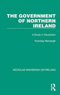 The Government of Northern Ireland : A Study in Devolution (Nicholas Mansergh on Ireland: Nationalism, Independence and Partition)