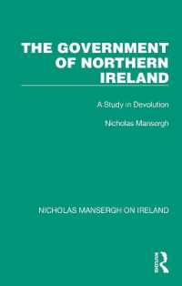 The Government of Northern Ireland : A Study in Devolution (Nicholas Mansergh on Ireland: Nationalism, Independence and Partition)