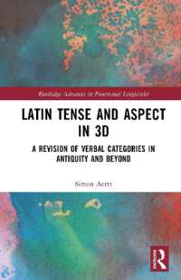 Latin Tense and Aspect in 3D : A Revision of Verbal Categories in Antiquity and Beyond (Routledge Advances in Functional Linguistics)