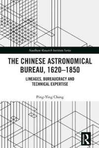 The Chinese Astronomical Bureau, 1620-1850 : Lineages, Bureaucracy and Technical Expertise (Needham Research Institute Series)