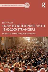How to Be Intimate with 15,000,000 Strangers : Musings on Media Psychoanalysis (The Psychoanalysis and Popular Culture Series)