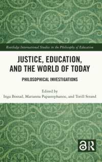 正義・教育と今日の世界：哲学的探求<br>Justice, Education, and the World of Today : Philosophical Investigations (Routledge International Studies in the Philosophy of Education)