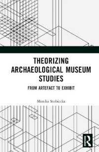 Theorizing Archaeological Museum Studies : From Artefact to Exhibit