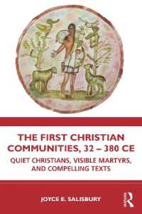 The First Christian Communities, 32 - 380 CE : Quiet Christians, Visible Martyrs, and Compelling Texts