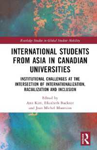 カナダの大学におけるアジアからの留学生<br>International Students from Asia in Canadian Universities : Institutional Challenges at the Intersection of Internationalization, Racialization and Inclusion (Routledge Studies in Global Student Mobility)