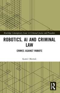 Robotics, AI and Criminal Law : Crimes against Robots (Routledge Contemporary Issues in Criminal Justice and Procedure)