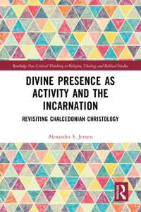 Divine Presence as Activity and the Incarnation : Revisiting Chalcedonian Christology (Routledge New Critical Thinking in Religion, Theology and Biblical Studies)