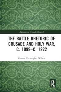 The Battle Rhetoric of Crusade and Holy War, c. 1099-c. 1222 (Advances in Crusades Research)