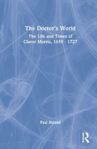 The Doctor's World : The Life and Times of Claver Morris, 1659 - 1727