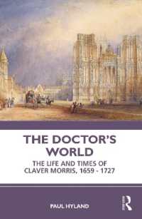 The Doctor's World : The Life and Times of Claver Morris, 1659 - 1727
