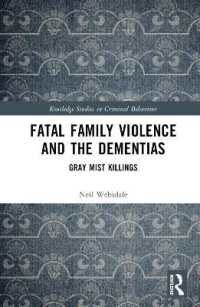 認知症がかかわる暴力と殺人<br>Fatal Family Violence and the Dementias : Gray Mist Killings (Routledge Studies in Criminal Behaviour)