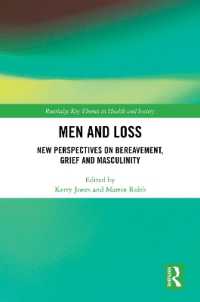 男性と喪失：男性、男性性、死別<br>Men and Loss : New Perspectives on Bereavement, Grief and Masculinity (Routledge Key Themes in Health and Society)