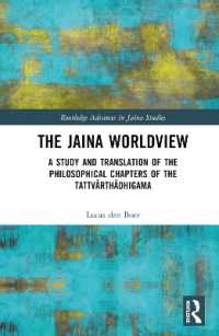 The Jaina Worldview : A Study and Translation of the Philosophical Chapters of the Tattvārthādhigama (Routledge Advances in Jaina Studies)