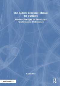 家族のための自閉症資料マニュアル<br>The Autism Resource Manual for Families : Practical Strategies for Parents and Family Support Professionals