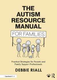 家族のための自閉症資料マニュアル<br>The Autism Resource Manual for Families : Practical Strategies for Parents and Family Support Professionals