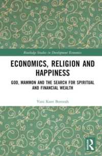 Economics, Religion and Happiness : God, Mammon and the Search for Spiritual and Financial Wealth (Routledge Studies in Development Economics)