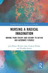 Nursing a Radical Imagination : Moving from Theory and History to Action and Alternate Futures (Routledge Research in Nursing and Midwifery)
